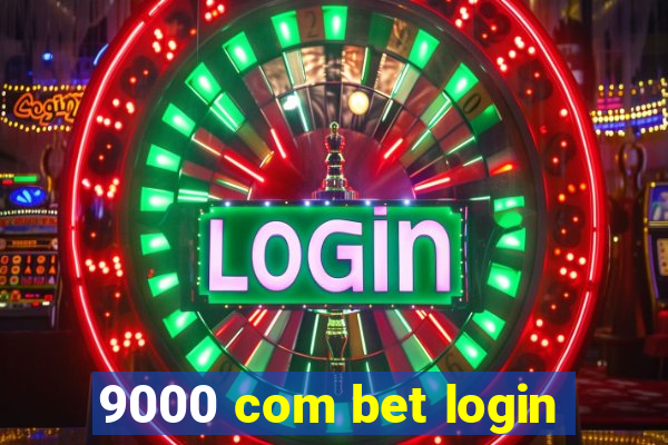 9000 com bet login